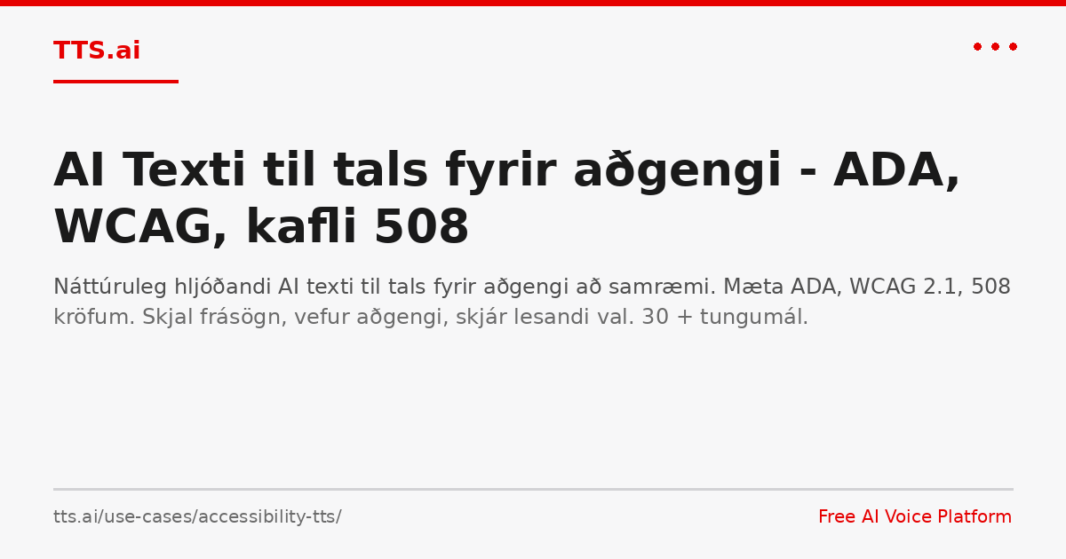 Texti AI Texti til tals fyrir aðgengi - ADA, WCAG, kafli 508 | TTS.ai