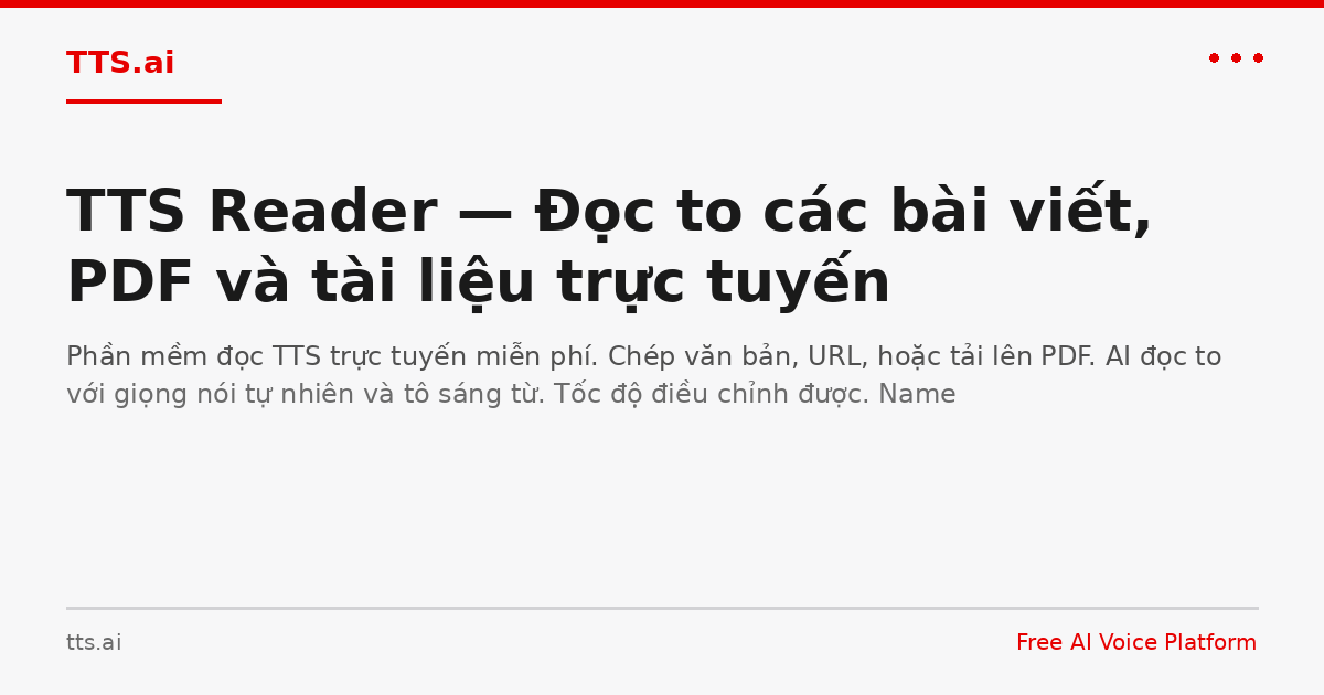 TTS Reader — Đọc to các bài viết, PDF và tài liệu trực tuyến | TTS.ai